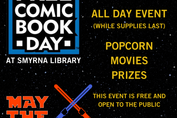Free Comic Book Day At Smyrna Library on May 4 , all day event, Free comics (while supplies last), prizes, popcorn, movies