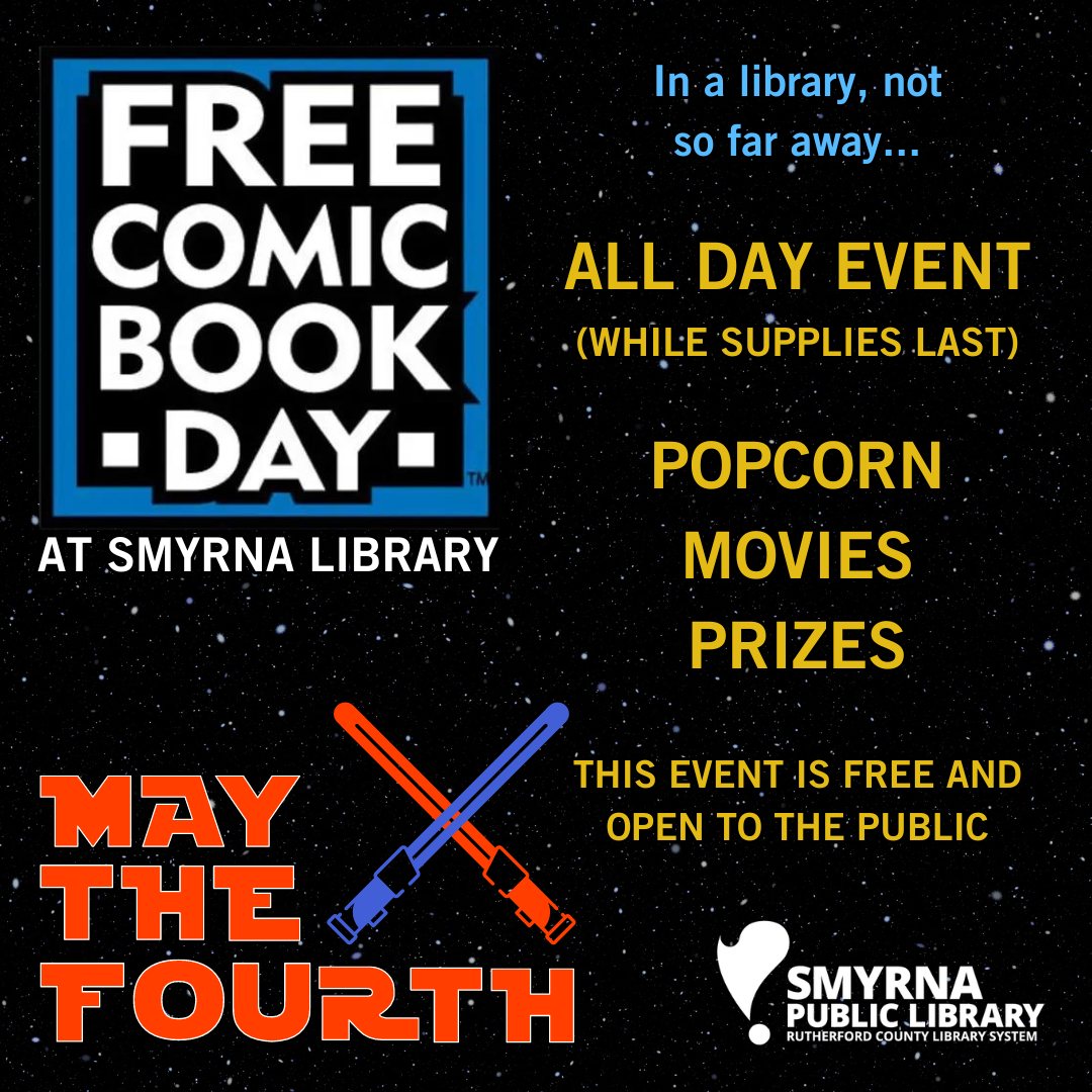 Free Comic Book Day At Smyrna Library on May 4 , all day event, Free comics (while supplies last), prizes, popcorn, movies