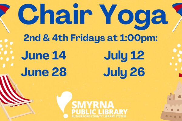 Chair Yoga at Smyrna Public Library, Fridays June 14, June 28, July 12, and July 26 at 1:00pm