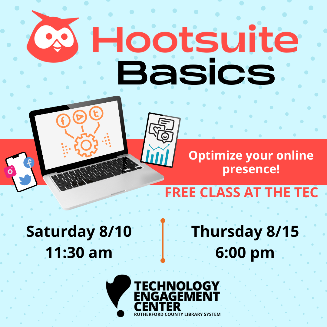image of the Hootsuite logo - an orange cartoon owl face. Text: Hootsuite Basics. Underneath, an image of a laptop, tablet and phone. Text: Optimize your online presence. Free class at the TEC. Saturday 8/10 at 11:30 am and Thursday 8/15 at 6pm at the Technology Engagement Center.