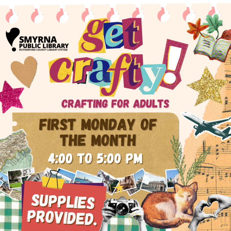 Get Crafty! at Smyrna Public Library, Every First Monday of the Moth from 4 to 5 PM CST.
